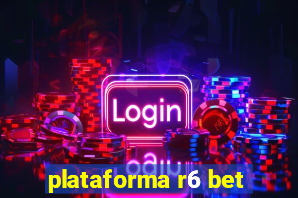 plataforma r6 bet